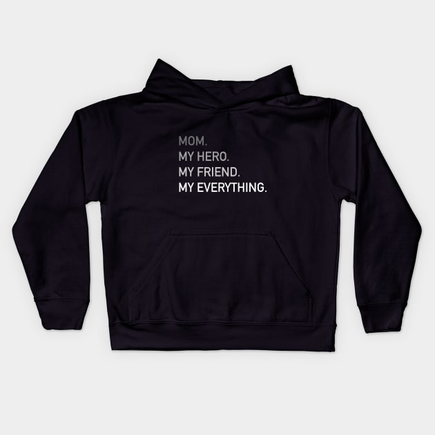 MOM My Hero My Friend My Everything | Mother's Day Gift Kids Hoodie by MerchMadness